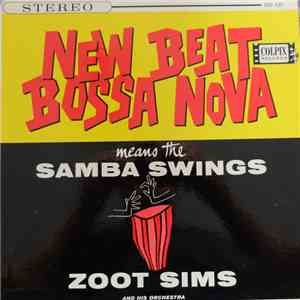 Zoot Sims And His Orchestra - New Beat Bossa Nova Means The Samba Swings download free